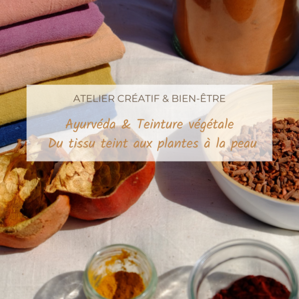 Atelier Ayurvéda & Teinture végétale